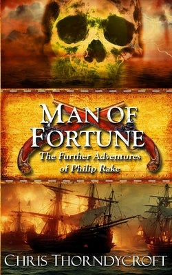 Man of Fortune: The Further Adventures of Philip Rake by Thorndycroft, Chris