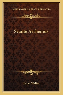 Svante Arrhenius by Walker, James
