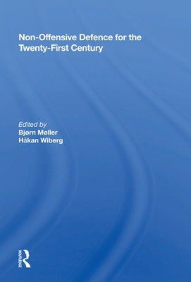 Non-Offensive Defence for the Twenty-First Century by Moller, Bjorn