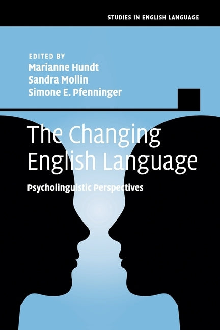 The Changing English Language: Psycholinguistic Perspectives by Hundt, Marianne