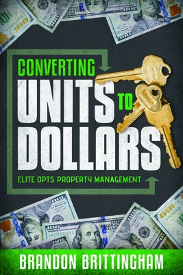 Converting Units to Dollars: Elite Opts Property Management by Brandon Brittingham