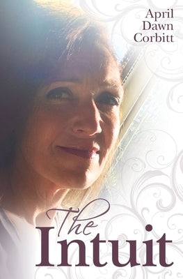 The Intuit: April Dawn Corbitt by Corbitt, April Dawn