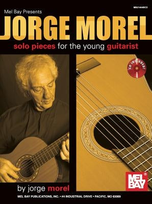 Jorge Morel: Solo Pieces for the Young Guitarist [With CD (Audio)] by Morel, Jorge, Ph.D.