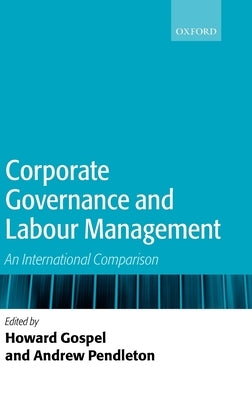 Corporate Governance and Labour Management: An International Comparison by Gospel, Howard