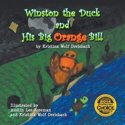 Winston the Duck and His Big Orange Bill by Dreisbach, Kristin Wolf