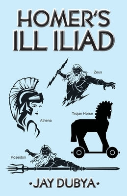 Homer's Ill Iliad by Dubya, Jay