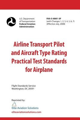 Airline Transport Pilot and Aircraft Type Rating Practical Test Standards for Airplane FAA-S-8081-5F by Elite Aviation Solutions