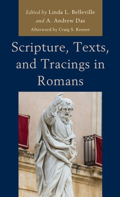 Scripture, Texts, and Tracings in Romans by Belleville, Linda L.