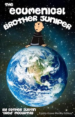 The Ecumenical Brother Juniper: Empty-Grave Motley Edition by McCarthy, Justin 'Fred'