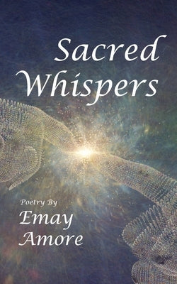 Sacred Whispers by Amore, Emay