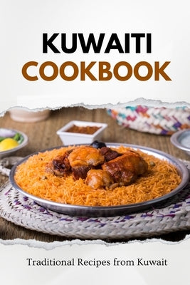Kuwaiti Cookbook: Traditional Recipes from Kuwait by Luxe, Liam