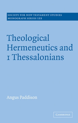 Theological Hermeneutics and 1 Thessalonians by Paddison, Angus