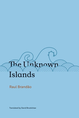 The Unknown Islands by Brandão, Raul