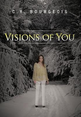 Visions of You by Bourgeois, C. y.
