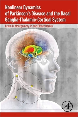 Nonlinear Dynamics of Parkinson's Disease and the Basal Ganglia-Thalamic-Cortical System by Montgomery Jr, Erwin B.