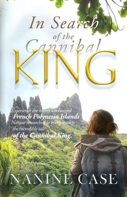 In Search of the Cannibal King by Case, Nanine