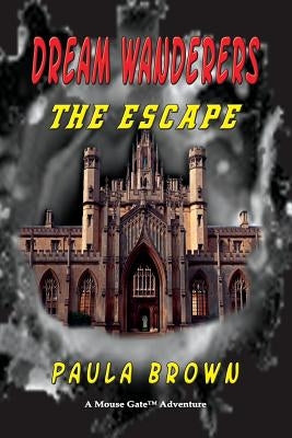 Dream Wanderers The Escape Book 1 by Brown, Paula