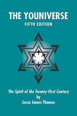 The Youniverse: The Spirit of the Twenty-First Century Fifth Edition by Thomas, Jesse James