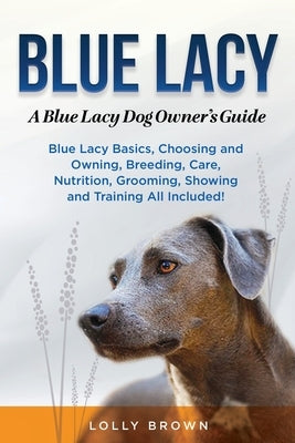Blue Lacy: A Blue Lacy Dog Owner's Guide by Brown, Lolly