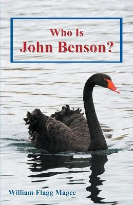 Who Is John Benson? by Magee`, William