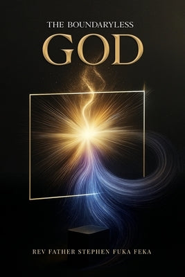 The Boundaryless God by Feka, Stephen Fuka