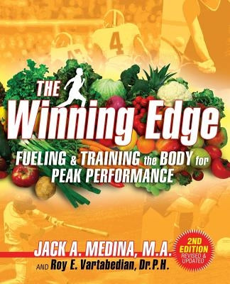The Winning Edge: Fueling & Training the Body for Peak Performance by Medina, M. a. Jack a.