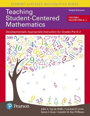 Teaching Student-Centered Mathematics: Developmentally Appropriate Instruction for Grades Pre-K-2 (Volume 1) by Van de Walle, John
