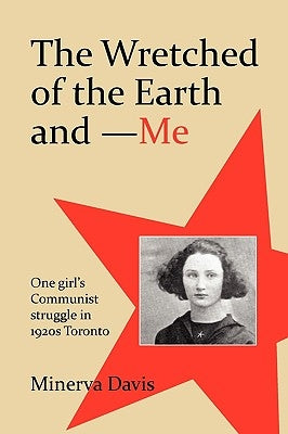 The Wretched of the Earth and Me by Davis, Minerva