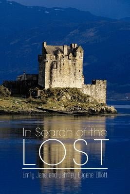 In Search of the Lost by Elliott, Emily Jane and Jeffrey Eugene