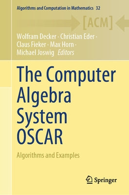 The Computer Algebra System Oscar: Algorithms and Examples by Decker, Wolfram