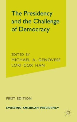 The Presidency and the Challenge of Democracy by Genovese, M.