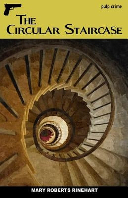 The Circular Staircase by Rinehart, Mary Roberts