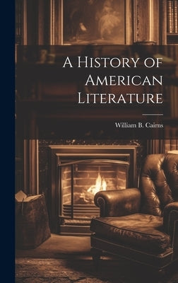 A History of American Literature by Cairns, William B.