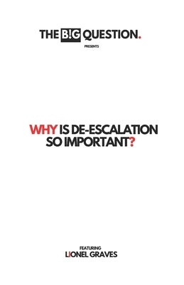 Why Is De-escalation So Important? by Graves, Lionel
