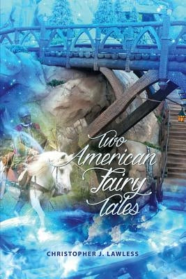 Two American Fairy Tales by Lawless, Christopher J.