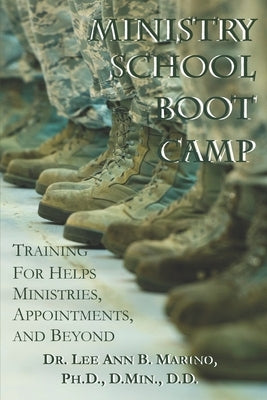 Ministry School Boot Camp: Training For Ministry, Appointments, And Beyond by Marino, Lee Ann B.