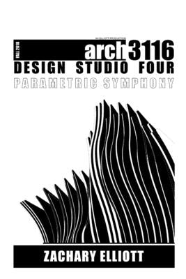 Design Studio Four: Parametric Symphony by Elliott, Zachary