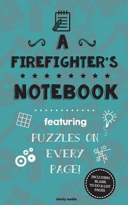 A Firefighter's Notebook: Featuring 100 puzzles by Media, Clarity