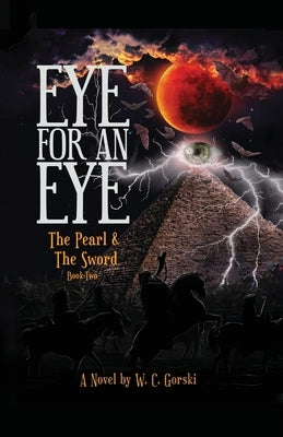 EYE for an EYE: The Pearl & The Sword Book-Two by Gorski, William