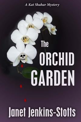 The Orchid Garden: A Kat Shahar Mystery by Jenkins-Stotts, Janet