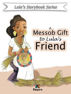 A Messob Gift to Lula's Friend - Children Book by Kiazpora