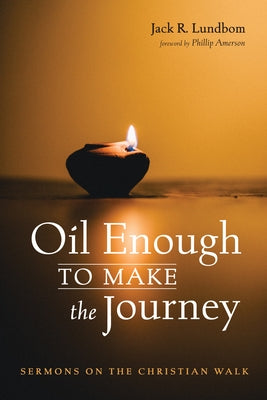 Oil Enough to Make the Journey by Lundbom, Jack R.