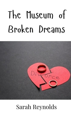 The Museum of Broken Dreams by Reynolds, Sarah