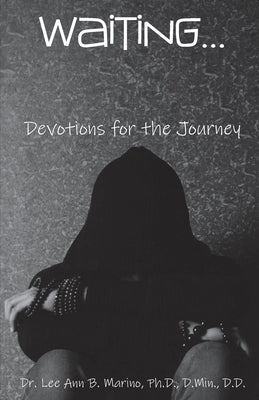 Waiting...: Devotions For The Journey by Marino, Lee Ann B.