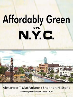 Affordably Green in NYC by MacFarlane, Alexander T.
