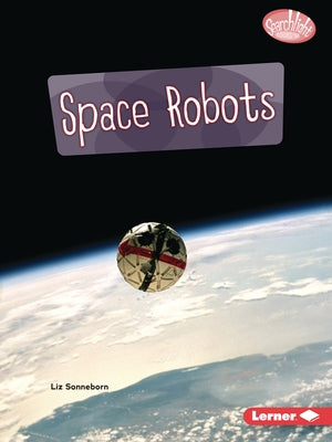 Space Robots by Sonneborn, Liz
