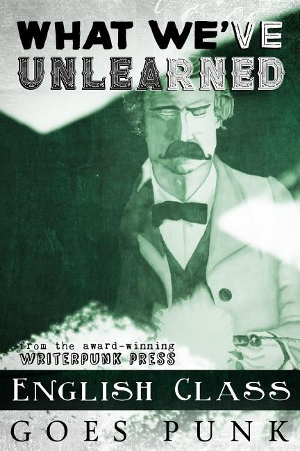 What We've Unlearned: English Class Goes Punk by Brune, Rachel a.