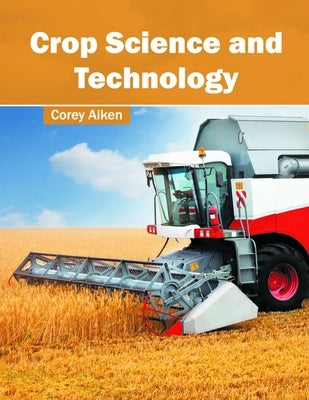 Crop Science and Technology by Aiken, Corey