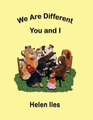 We Are Different, You and I by Iles, Helen Faye