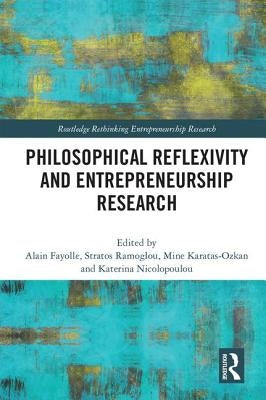 Philosophical Reflexivity and Entrepreneurship Research by Fayolle, Alain